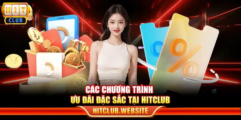 Các chương trình ưu đãi đặc sắc tại Hitclub
